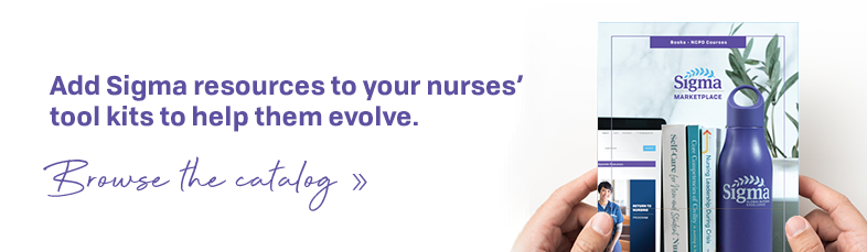 Equip and empower your nurse leaders with these Sigma resources